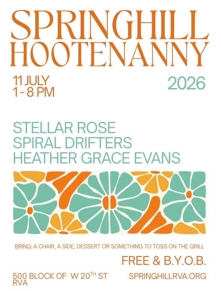 Springhill Hootenanny — July 11, 2026, 1–8 PM. Stellar Rose, Spiral Drifters, Heather Grace Evans. Free and B.Y.O.B. 500 block of W 20th St, Richmond VA.